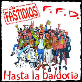 Los Fastidios / F.F.D. - Hasta La Baldoria