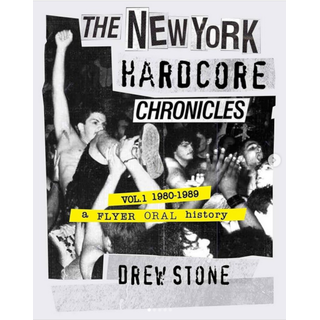 Stone, Drew - The New York Hardcore Chronicles Vol. 1 (1980-1989)