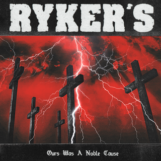 Rykers - Ours Was A Noble Cause