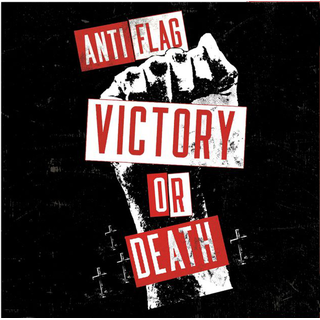 Anti-Flag - Victory Or Death (We Gave Em Hell) feat. Campino Of Die Toten Hosen