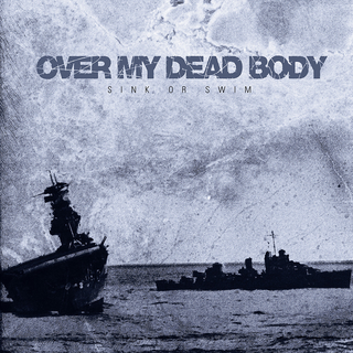 Over My Dead Body - Sink Or Swim (20th Anniversary)