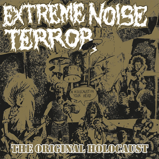  Extreme Noise Terror - The Original Holocaust