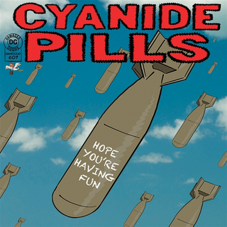 Cyanide Pills - Hope Youre Having Fun 