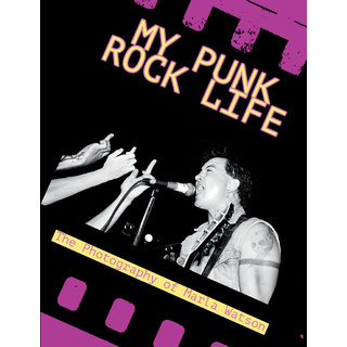 My Punk Rock Life - The Photography Of Marla Watson 