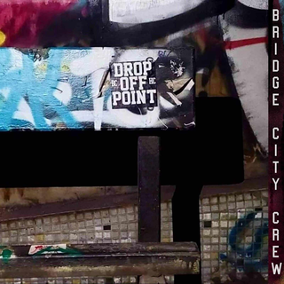 Drop Off Point - Bridge City Crew  LP