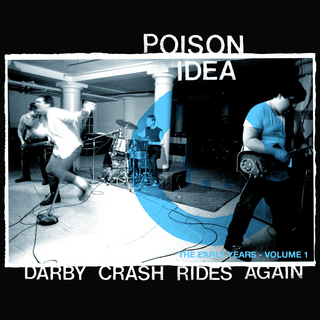 Poison Idea - Darby Crash Rides Again: The Early Years - Volume 1 LP