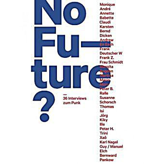 No Future? - 36 Interviews zum Punk 
