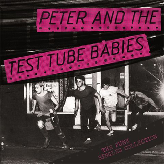 Peter & The Test Tube Babies - punk singles collection
