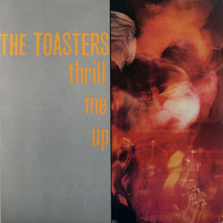 Toasters, The - thrill me up