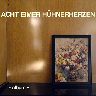 Acht Eimer Hhnerherzen - Album