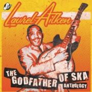 Laurel Aitken - the godfather of ska - anthology
