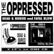 Oppressed - dead & buried/ final blow