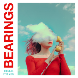 Bearings - Hello, Its You