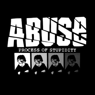 Abuse - Process Of Stupidity LP