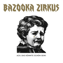 Bazooka Zirkus - Ach, Das Könnte Schön Sein!...