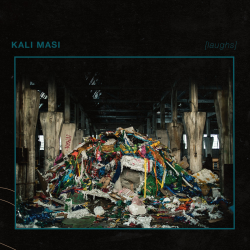 Kali Masi - [laughs]