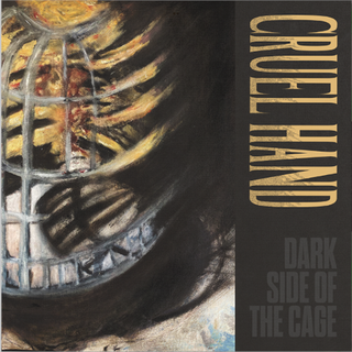 Cruel Hand - Dark Side Of The Cage