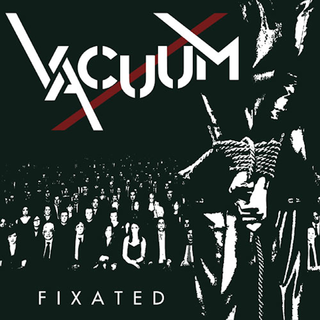 Vacuum - Fixated