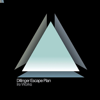 Dillinger Escape Plan - Ire Works 