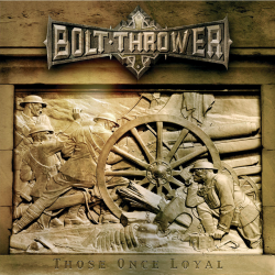 Bolt Thrower - Those Once Loyal