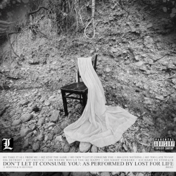 Lost For Life - Dont Let It Consume You