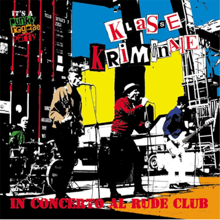Klasse Kriminale -  In Concerto Al Rude Club, Its a Punky Reggae Party