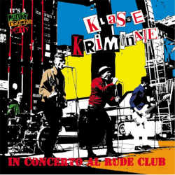 Klasse Kriminale -  In Concerto Al Rude Club, Its a Punky...