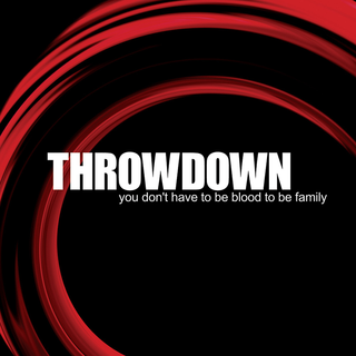 Throwdown - You Dont Have To Be Blood To Be Family