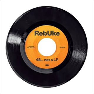 RebUke - 45... Not A LP 7