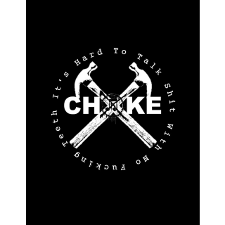 Choke - Its Hard To Talk Shit, With No Fucking Teeth