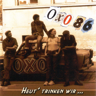 Oxo 86 - Heut Trinken Wir...