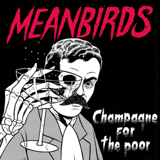 Meanbirds - Champagne For The Poor EP 12+DLC