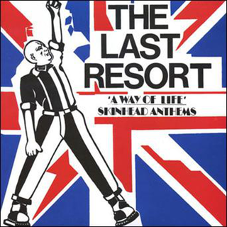 Last Resort, The - A Way Of Life: Skinhead Anthems