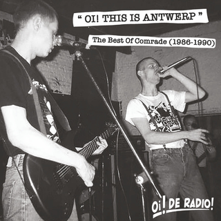 Comrade - Oi! This Is Antwerp (The Best Of Comrade 1986-1990)