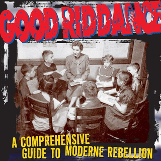 Good Riddance - A Comprehensive Guide To Moderne Rebellion LP+DLC