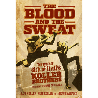 The Blood And The Sweat: The Story Of Sick Of It Alls Koller Brothers Buch (Cut-Out)