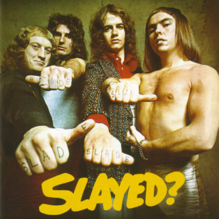 Slade - Slayed?