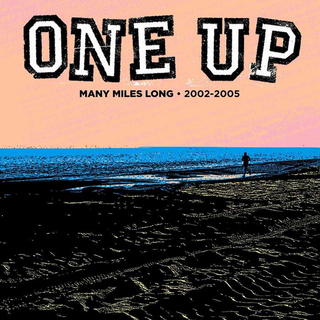 One Up - Many Many Miles Long 2002-2005