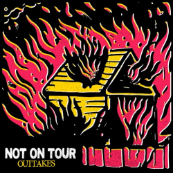 Not On Tour - Outtakes