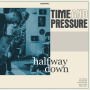 Time And Pressure - Halfway Down