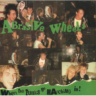 Abrasive Wheels - When The Punks Go Marching In! (reissue)