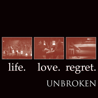 Unbroken - Life. Love. Regret. CD
