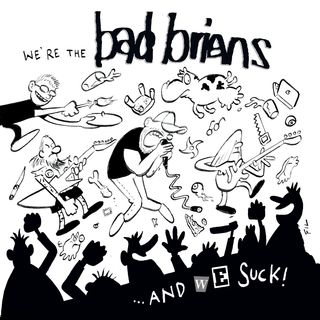 Bad Brians - Were The Bad Brians ... And We Suck! 