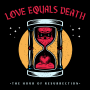 Love Equals Death - The Hour Of Resurrection