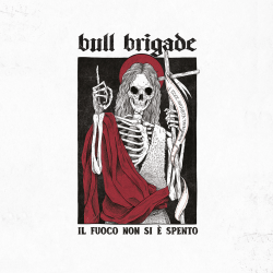 Bull Brigade - Il Fuoco Non Si e Spento