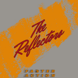 Reflectors, The - Faster Action