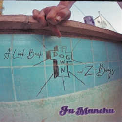 Fu Manchu - A Look Back: Dogtown & Z-Boys