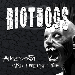 Riot Dogs - Angepasst Und Freundlich