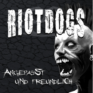 Riot Dogs - Angepasst Und Freundlich LP