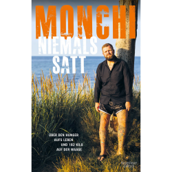 Monchi - Niemals Satt - Über den Hunger aufs Leben...